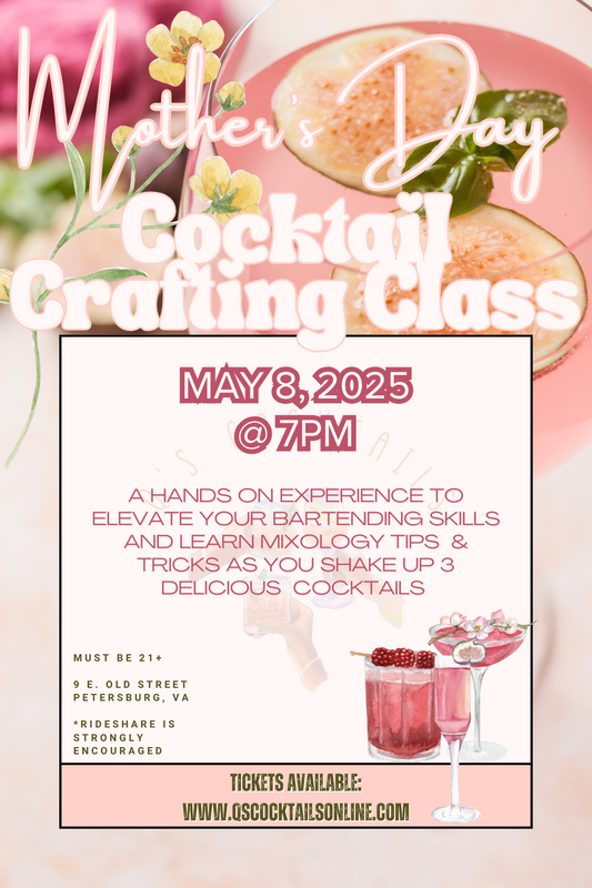 Q's Cocktail Crafting Class - Mother's Day Edition - VIP ADMISSION